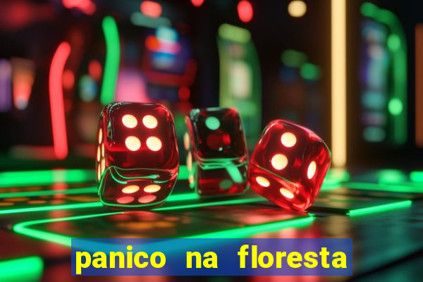 panico na floresta 4 filme completo dublado mega filmes